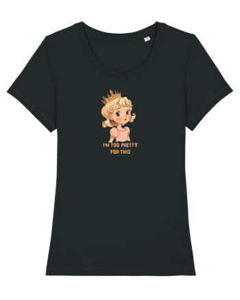 I`M TOO PRETTY FOR THIS  - PRINTESA 3 Black