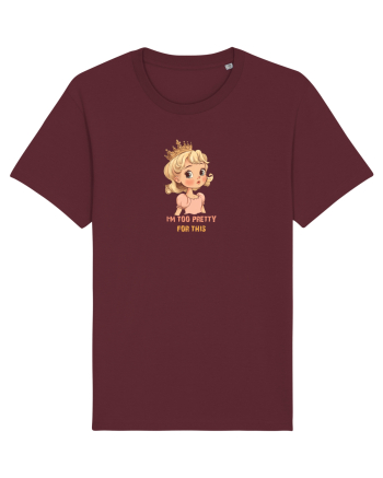 I`M TOO PRETTY FOR THIS  - PRINTESA 3 Burgundy
