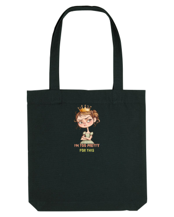 I`M TOO PRETTY FOR THIS  - PRINTESA 4 Black