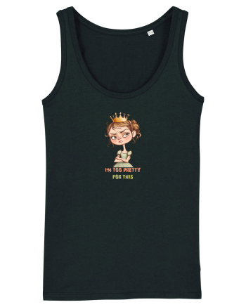 I`M TOO PRETTY FOR THIS  - PRINTESA 4 Black