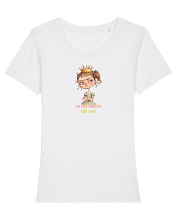 I`M TOO PRETTY FOR THIS  - PRINTESA 4 White