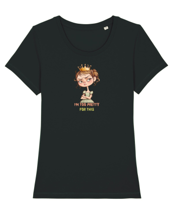 I`M TOO PRETTY FOR THIS  - PRINTESA 4 Black