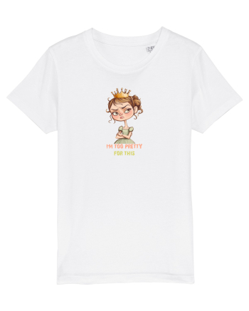 I`M TOO PRETTY FOR THIS  - PRINTESA 4 White