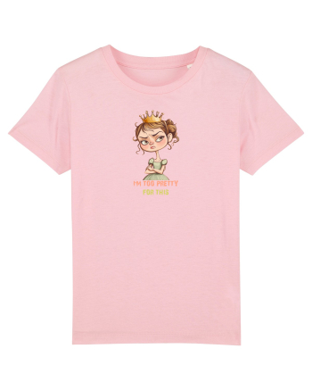 I`M TOO PRETTY FOR THIS  - PRINTESA 4 Cotton Pink