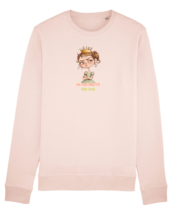 I`M TOO PRETTY FOR THIS  - PRINTESA 4 Candy Pink