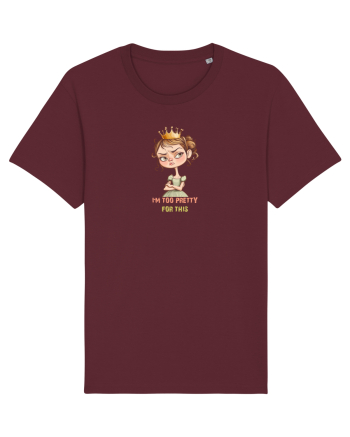 I`M TOO PRETTY FOR THIS  - PRINTESA 4 Burgundy