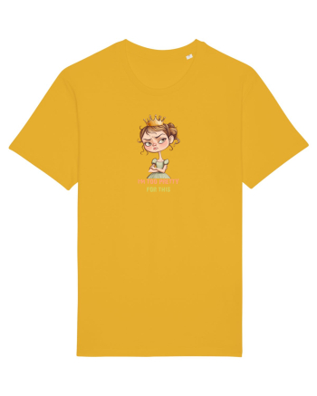 I`M TOO PRETTY FOR THIS  - PRINTESA 4 Spectra Yellow
