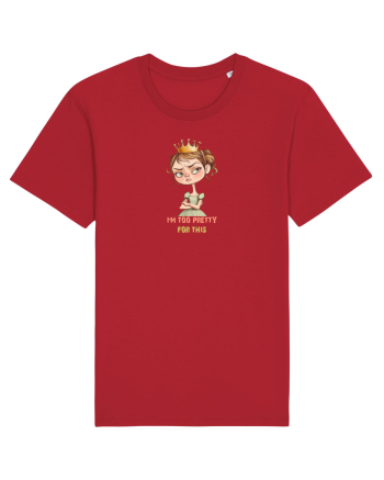 I`M TOO PRETTY FOR THIS  - PRINTESA 4 Red
