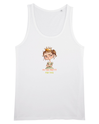 I`M TOO PRETTY FOR THIS  - PRINTESA 4 White
