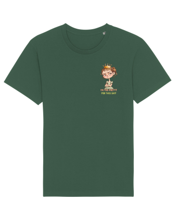 I`M TOO PRETTY FOR THIS  SH*T - PRINTESA 4 lateral Bottle Green