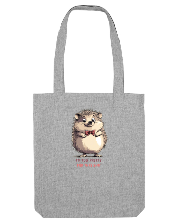 I`M TOO PRETTY FOR THIS  SH*T - ARICI Heather Grey