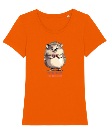 I`M TOO PRETTY FOR THIS  SH*T - ARICI Bright Orange