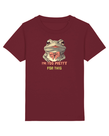I`M TOO PRETTY FOR THIS - BROASCA Burgundy