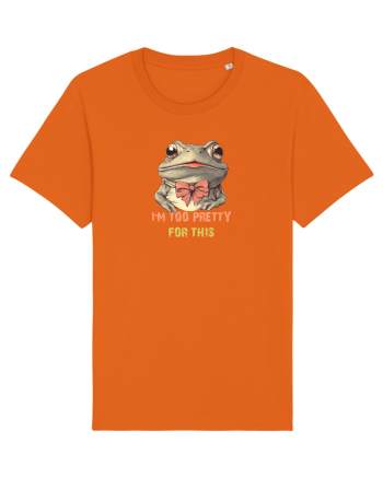 I`M TOO PRETTY FOR THIS - BROASCA Bright Orange