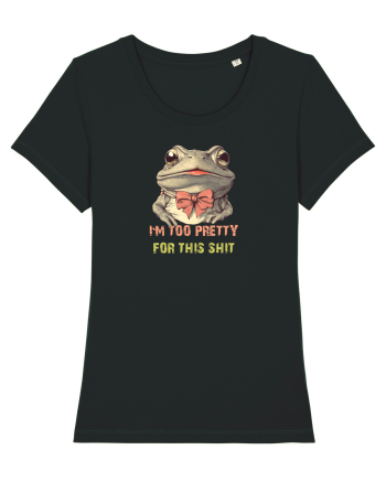 I`M TOO PRETTY FOR THIS SH*T - BROASCA Black