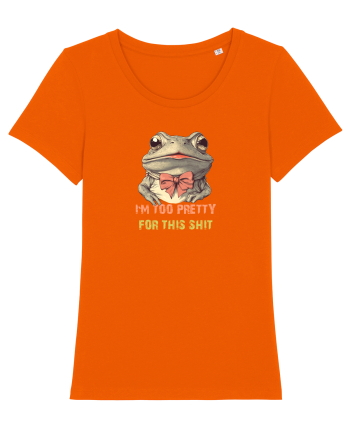 I`M TOO PRETTY FOR THIS SH*T - BROASCA Bright Orange