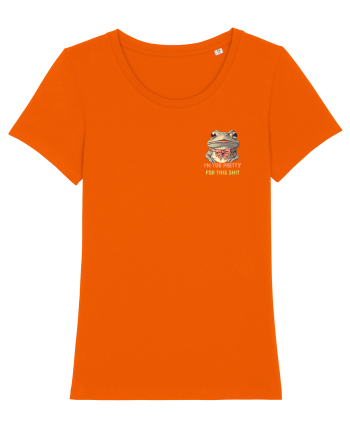 I`M TOO PRETTY FOR THIS SH*T - BROASCA lateral Bright Orange