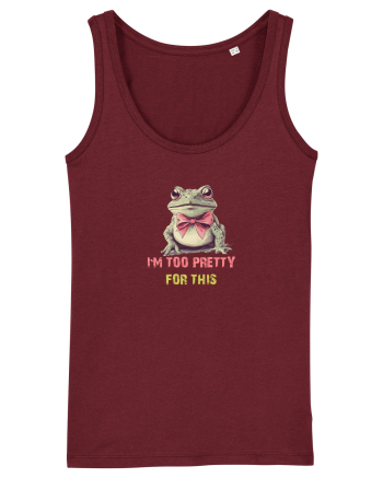 I`M TOO PRETTY FOR THIS - BROASCA 2 Burgundy
