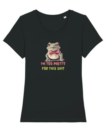 I`M TOO PRETTY FOR THIS SH*T - BROASCA 2 Black