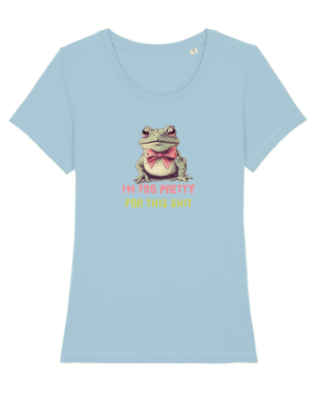 I`M TOO PRETTY FOR THIS SH*T - BROASCA 2 Sky Blue