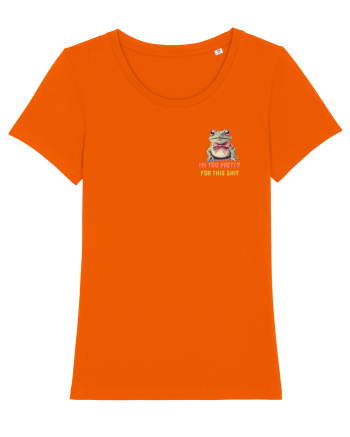 I`M TOO PRETTY FOR THIS SH*T - BROASCA 2 lateral Bright Orange