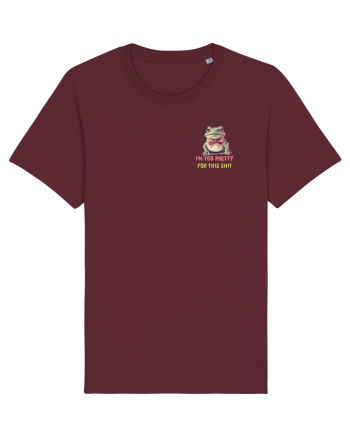 I`M TOO PRETTY FOR THIS SH*T - BROASCA 2 lateral Burgundy