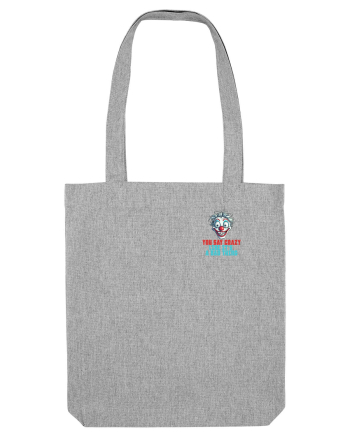 YOU SAY CRAZY LIKE IT`S A BAD THING - clovn 2 lateral Heather Grey