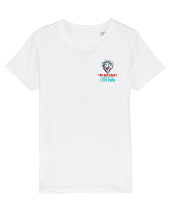 YOU SAY CRAZY LIKE IT`S A BAD THING - clovn 2 lateral White