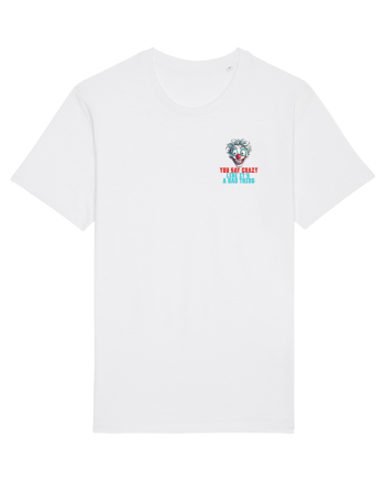 YOU SAY CRAZY LIKE IT`S A BAD THING - clovn 2 lateral White