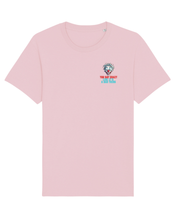 YOU SAY CRAZY LIKE IT`S A BAD THING - clovn 2 lateral Cotton Pink