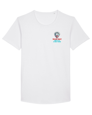 YOU SAY CRAZY LIKE IT`S A BAD THING - clovn 2 lateral White