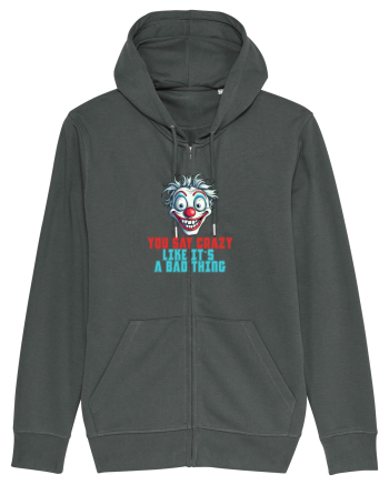 YOU SAY CRAZY LIKE IT`S A BAD THING - clovn 2  Anthracite