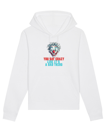 YOU SAY CRAZY LIKE IT`S A BAD THING - clovn 2  White