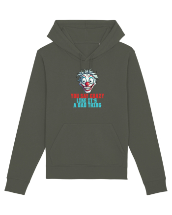 YOU SAY CRAZY LIKE IT`S A BAD THING - clovn 2  Khaki