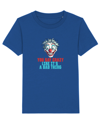 YOU SAY CRAZY LIKE IT`S A BAD THING - clovn 2  Majorelle Blue