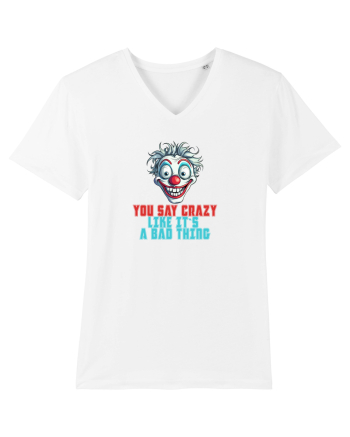 YOU SAY CRAZY LIKE IT`S A BAD THING - clovn 2  White