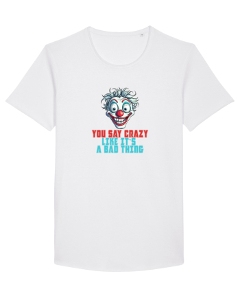 YOU SAY CRAZY LIKE IT`S A BAD THING - clovn 2  White