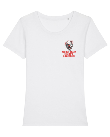 YOU SAY CRAZY LIKE IT`S A BAD THING - clovn 1 lateral White