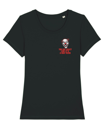 YOU SAY CRAZY LIKE IT`S A BAD THING - clovn 1 lateral Black
