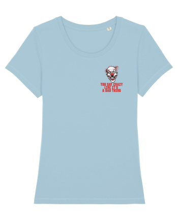 YOU SAY CRAZY LIKE IT`S A BAD THING - clovn 1 lateral Sky Blue