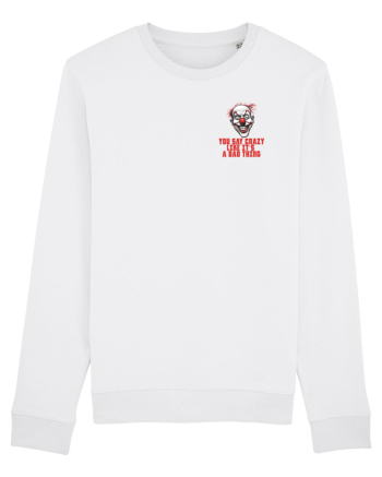YOU SAY CRAZY LIKE IT`S A BAD THING - clovn 1 lateral White
