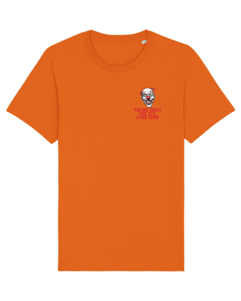 YOU SAY CRAZY LIKE IT`S A BAD THING - clovn 1 lateral Bright Orange