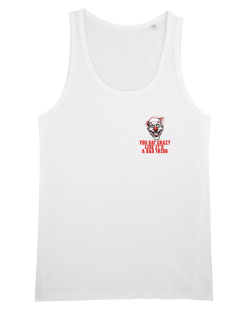 YOU SAY CRAZY LIKE IT`S A BAD THING - clovn 1 lateral White