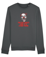 YOU SAY CRAZY LIKE IT`S A BAD THING - clovn 1  Bluză mânecă lungă Unisex Rise