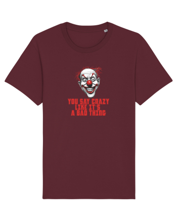 YOU SAY CRAZY LIKE IT`S A BAD THING - clovn 1  Burgundy