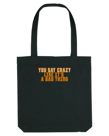 YOU SAY CRAZY LIKE IT`S A BAD THING  Black