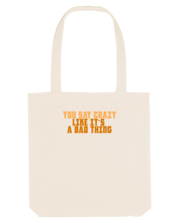 YOU SAY CRAZY LIKE IT`S A BAD THING  Natural