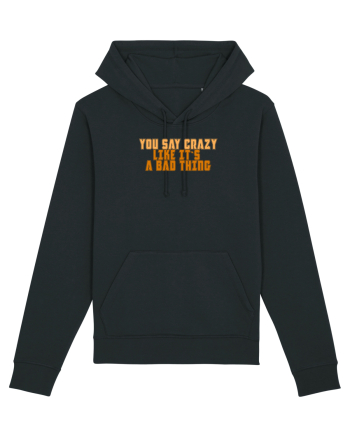 YOU SAY CRAZY LIKE IT`S A BAD THING  Black