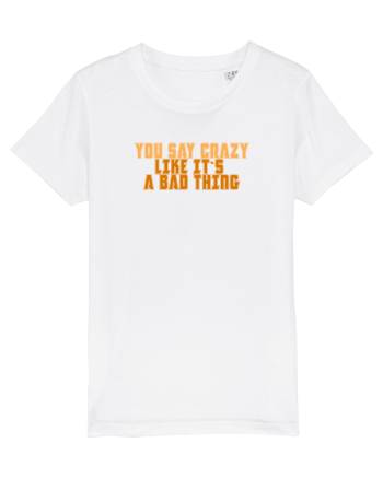 YOU SAY CRAZY LIKE IT`S A BAD THING  White