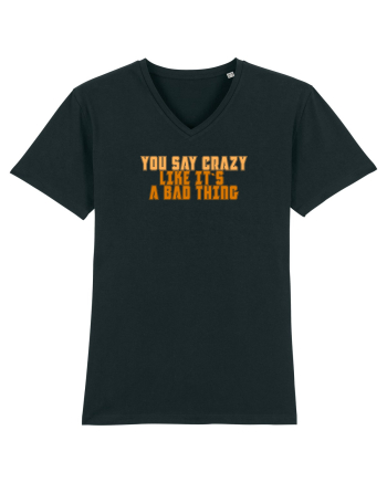YOU SAY CRAZY LIKE IT`S A BAD THING  Black